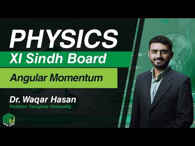 Angular Momentum | Sindh Board | Dr. Waqar Hasan | Intermediate | My Inter Academy |