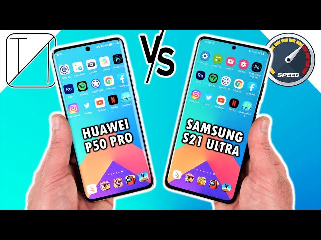 Huawei P50 Pro vs Samsung Galaxy S21 Ultra Speed Test