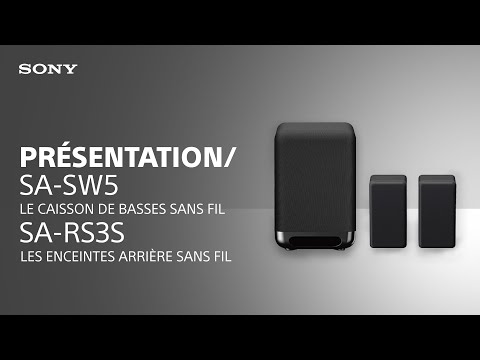 Découvrez le caisson de basses sans fil SA-SW5 et les enceintes arrière sans fil SA-RS3S de Sony