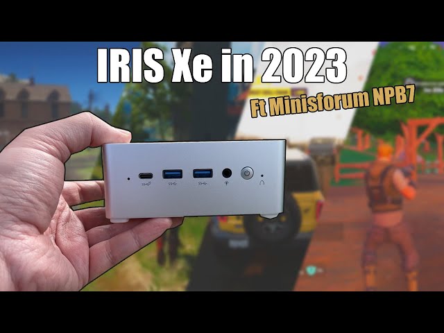 Gaming with Intel IRIS Xe Graphics In 2023 (Ft. Minisforum NPB7)
