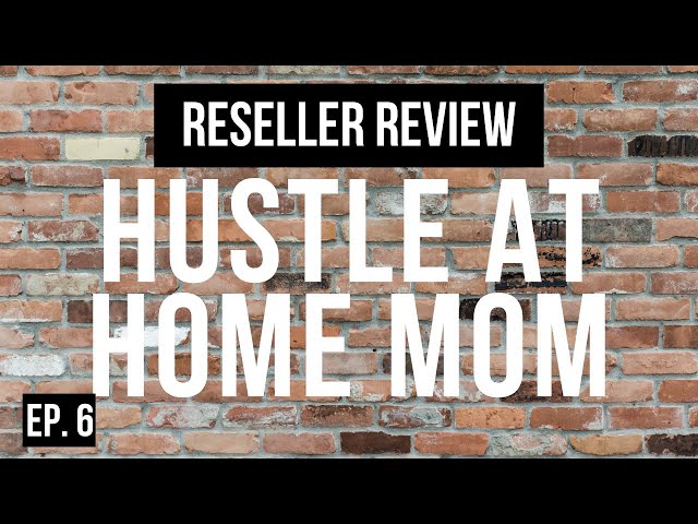 Reseller Review with Guest: Hustle at Home Mom