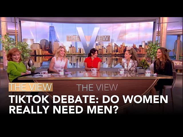 TikTok Debate: Do Women Really Need Men? | The View