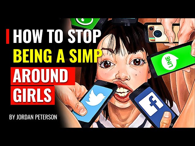 How To Stop Being A SIMP Around Girls - Jordan Peterson