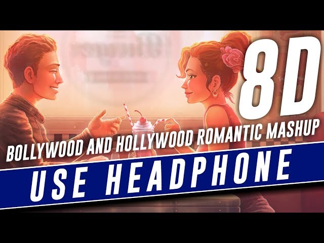 Bollywood and Hollywood Romantic Mashup [8D] - USE HEADPHONE