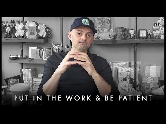 Put In The WORK & Be Patient! Real Success Takes Time - Gary Vaynerchuk Motivation