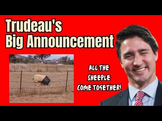 Trudeau's BIG Announcement for the Sheeple!