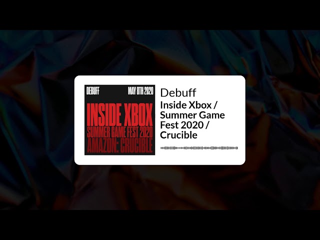 Debuff | Inside Xbox / Summer Game Fest 2020 / Crucible