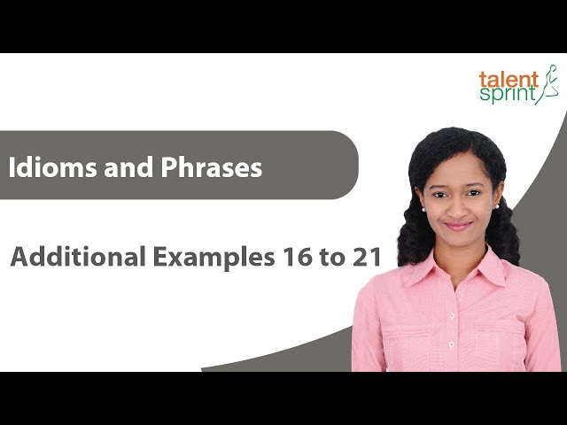 Idioms and Phrases | Additional Questions 16 to 21 | Vocabulary | Grammar | English | TalentSprint