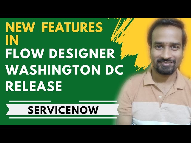 Flow Designer New Features | Washington DC Release | ServiceNow | Engineer Vineet Jajodia