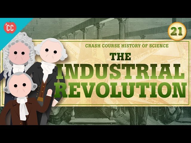 The Industrial Revolution: Crash Course History of Science #21