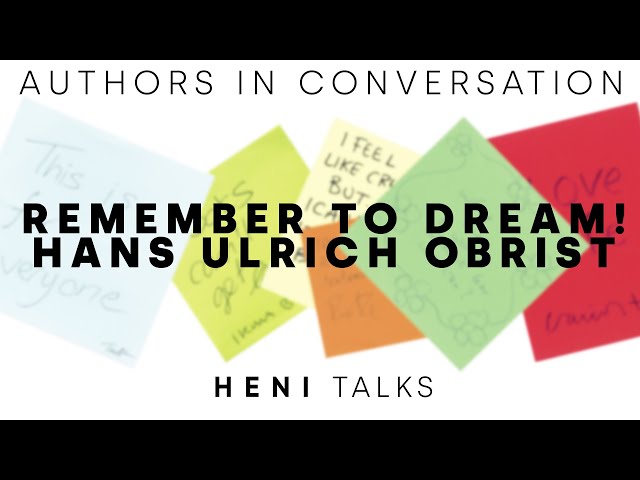 Hans Ulrich Obrist, Remember to Dream! | Authors in Conversation