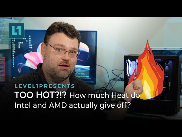 Too Hot? How much Heat Do Intel and AMD Actually give off?