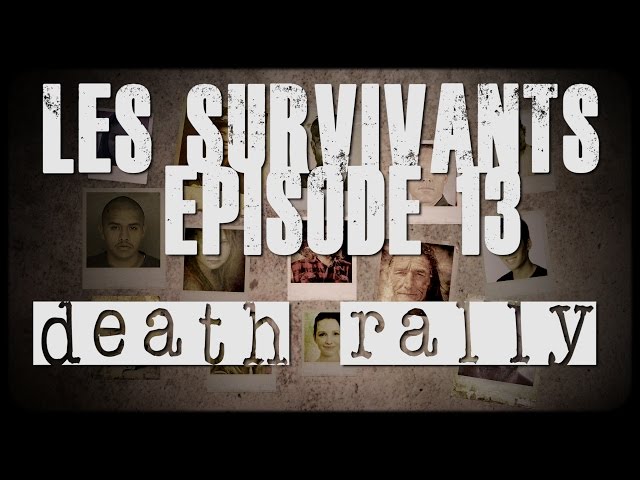 Les Survivants - Episode 13 - Death Rally