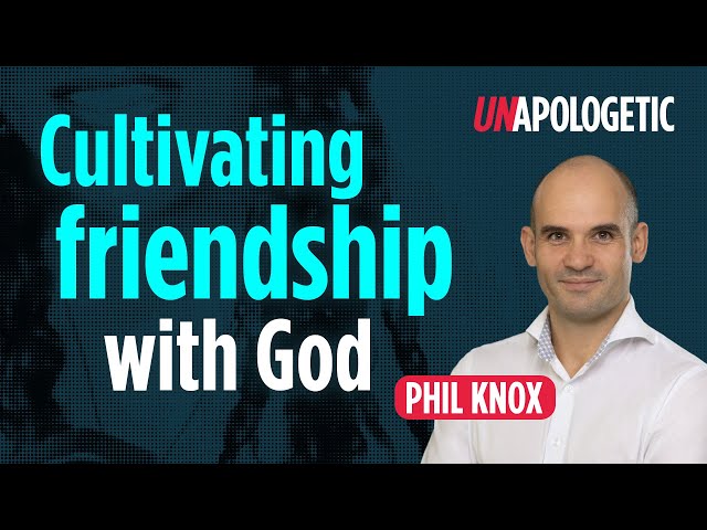 Phil Knox: Should God be your best mate? • Unapologetic 3/3