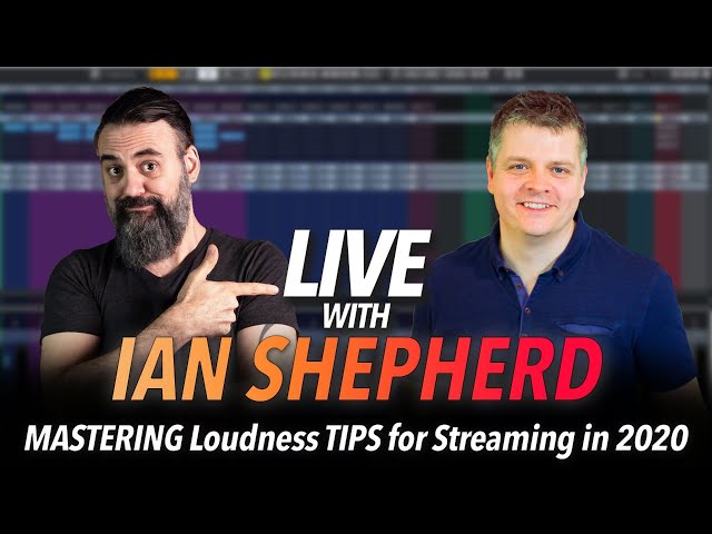 Mastering Loudness Tips for Streaming in 2020 with Ian Shepherd (Live Q&A)