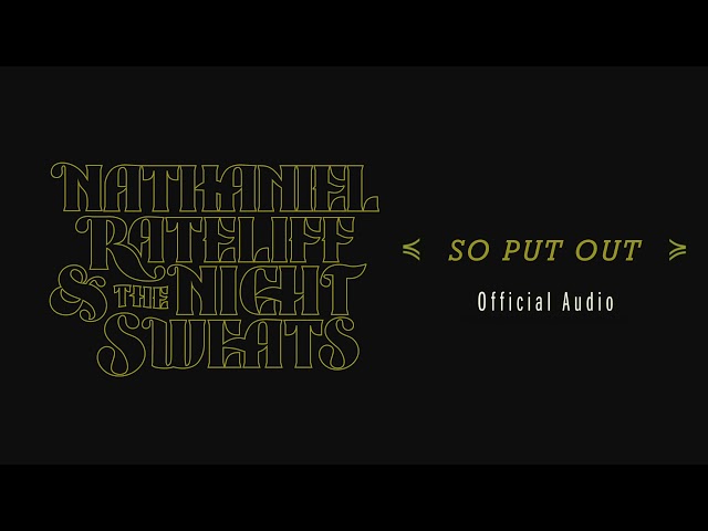 Nathaniel Rateliff & The Night Sweats - "So Put Out" (Official Audio)