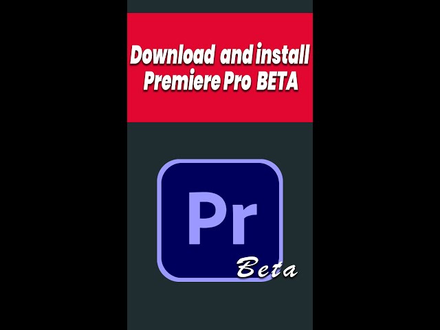 How to Download and install Premiere Pro Beta?