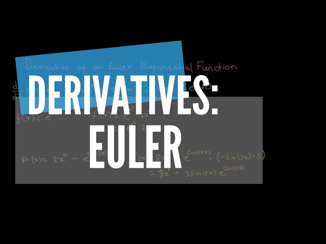 Derivative of an Euler Exponential Function