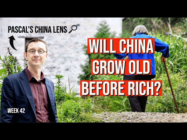 Will China grow old before rich? Pascal's China Lens week 42