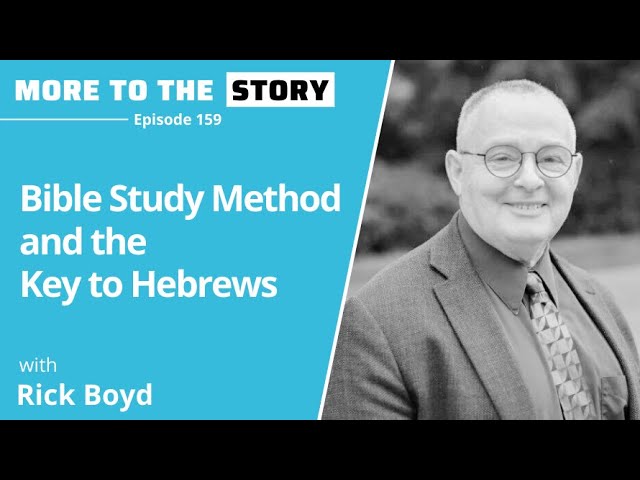 Bible Study Method and the Key to Hebrews with Rick Boyd