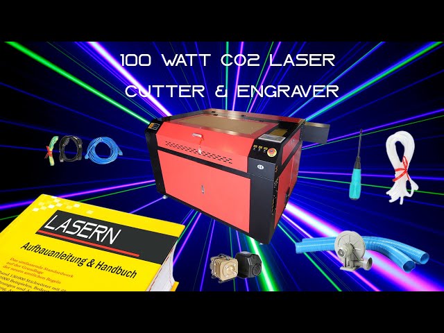 100 Watt CO2 Laser Cutter & Engraver | Aufbauanleitung, Handbuch & viele Tipps KH9060 | Deutsch
