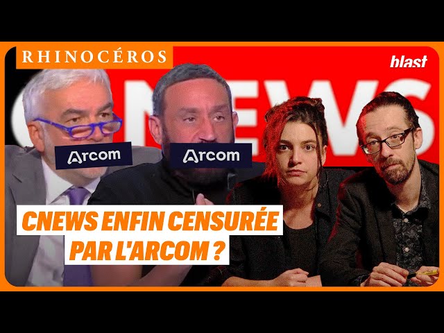🦏 CNEWS ENFIN CENSURÉE PAR L'ARCOM ?