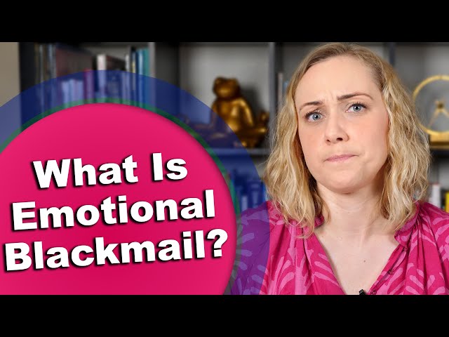 What is Emotional Blackmail?