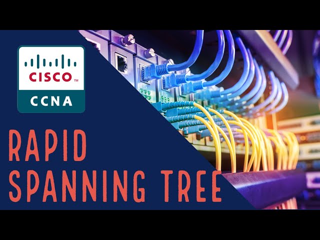Cisco CCNA - Spanning Tree Vs Rapid Spanning Tree