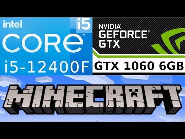 GeForce GTX 1060 6GB -- Intel Core i5-12400F -- Minecraft FPS Test i5-12400