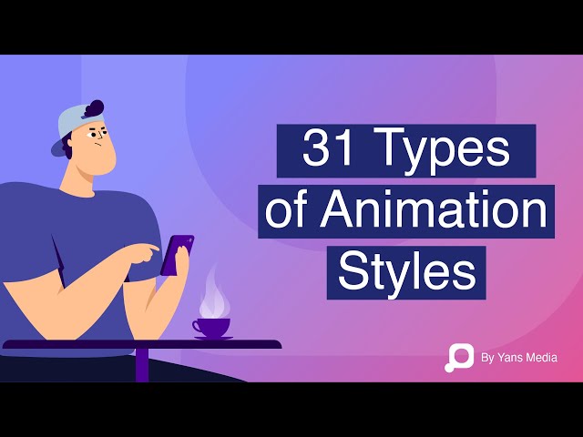 31 Types of Animation Styles and Use Cases: A Guide to Expand Your Expertise