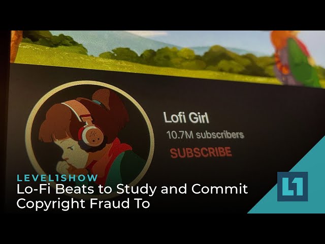The Level1 Show July 20 2022: Lo-Fi Beats to Study and Commit Copyright Fraud To