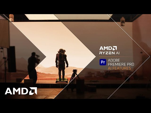 AMD Ryzen™ AI – The Future of Creativity: AI-powered editing with Adobe Premiere Pro