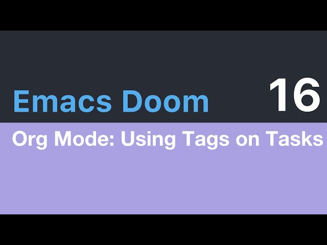 Emacs Doom E16: Org Mode, Marking Tasks with Tags
