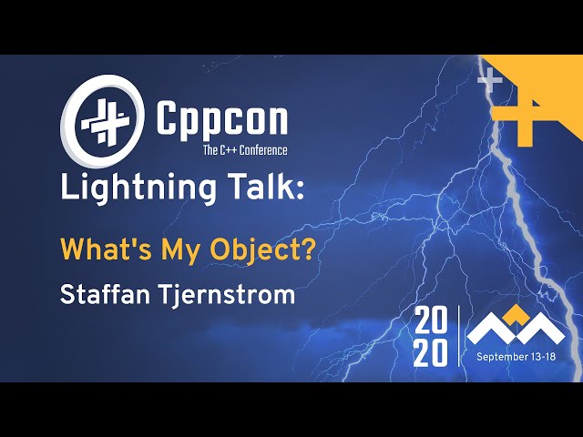 What's My Object? - Staffan Tjernström - CppCon 2020