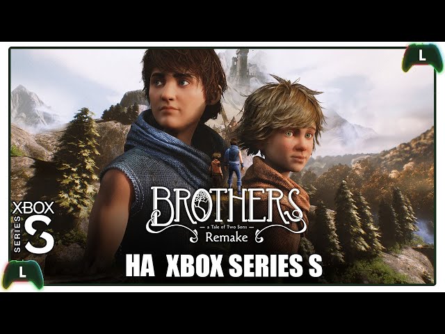 Brothers: A Tale of Two Sons Remake на Xbox Series S