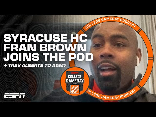 Syracuse HC Fran Brown on GETTING THE JOB + Trev Alberts ➡️ Texas A&M? | College GameDay Podcast