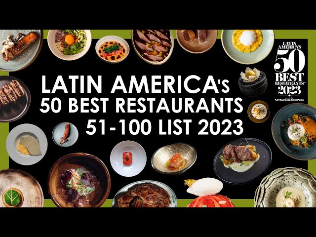 Latin America’s 50 Best Restaurants 2023: 51-100 Extended List