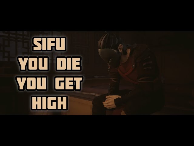 Sifu but if you Die you get High pt.9