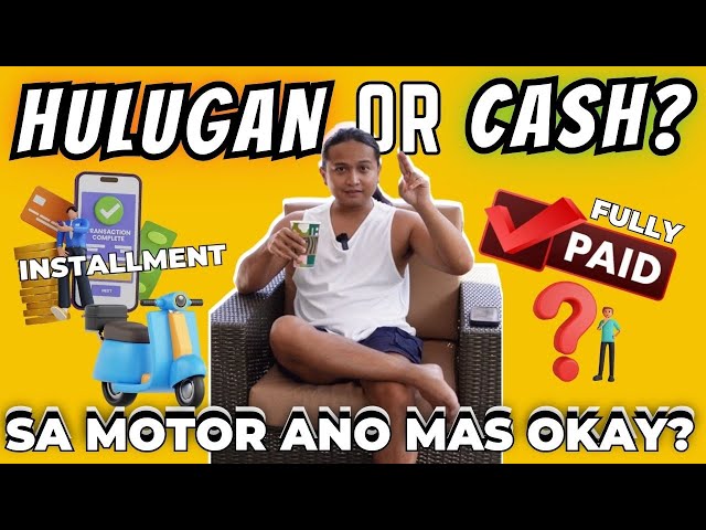 Hulugan o Fully Paid Cash Alin ang Mas ok Pagkuha ng Motor?
