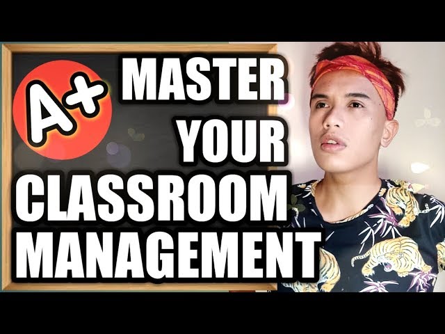 Classroom Management: How to Be A Master