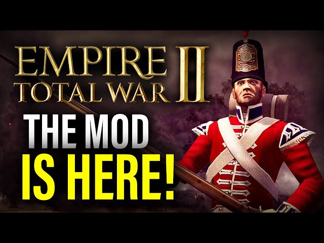 EMPIRE TOTAL WAR 2: THE MOD WE DESERVE IS HERE! - Total War Mod Spotlights