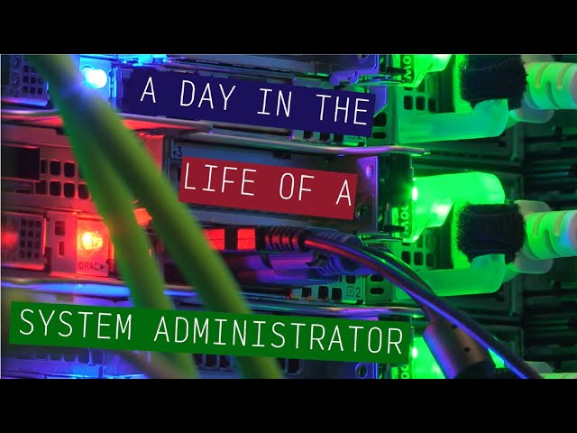 A Day in the Life of a System Administrator