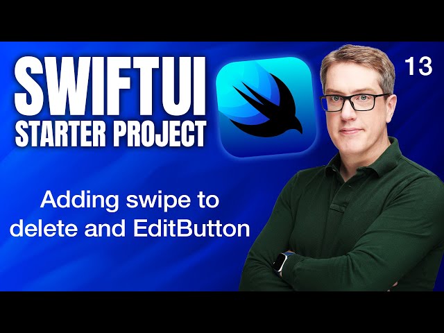 Adding swipe to delete and EditButton - SwiftUI Starter Project 13/14