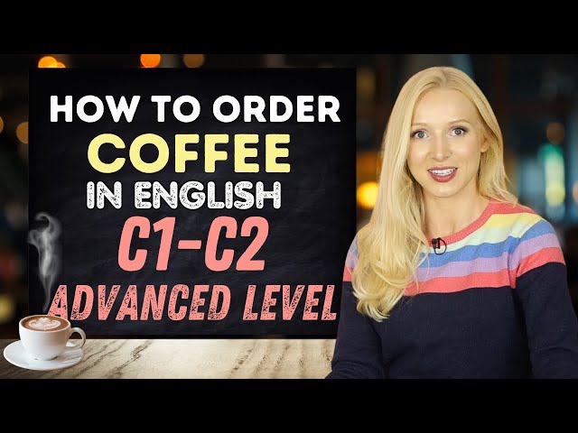How to order coffee in English ☕️ (C1 C2 Super Advanced Level!)