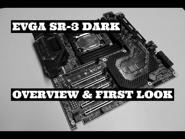 EVGA SR-3 DARK (LGA3647) - Overview & First Look