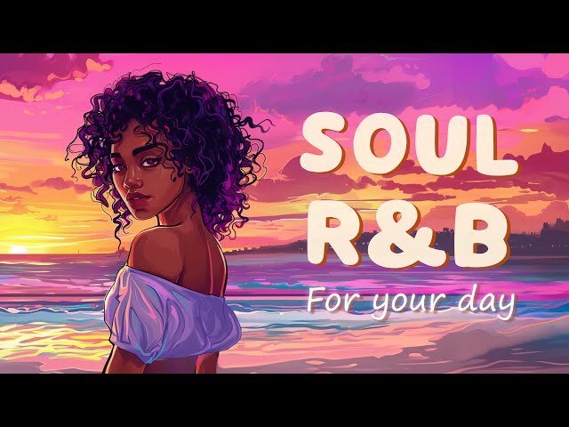 Soul/RnB | When nostalgia is as endless as the ocean - Songs for your day that better