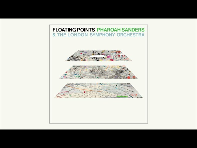Floating Points, Pharoah Sanders & The London Symphony Orchestra - Promises [Movement 6]