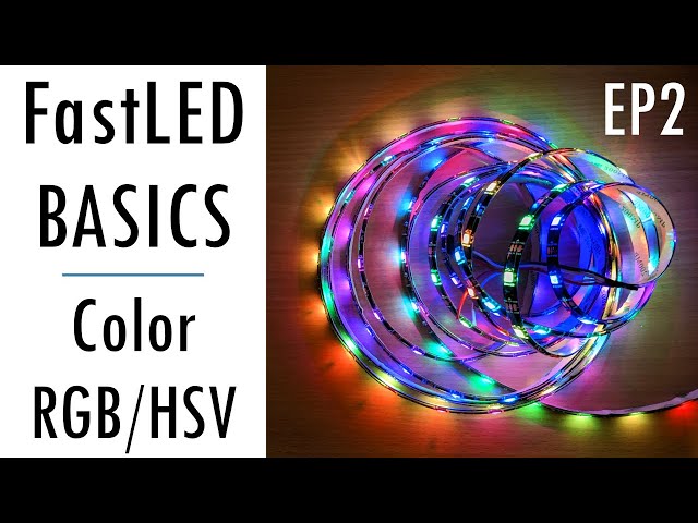 FastLED Basics Episode 2 - Color: RGB and HSV