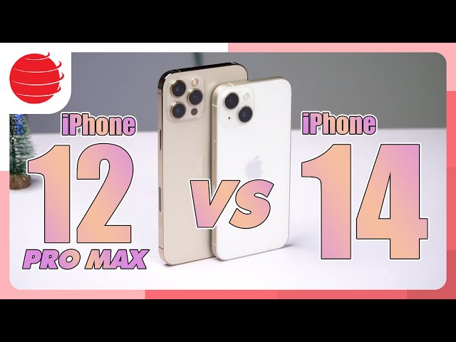 So sánh iPhone 12 Pro Max và iPhone 14 !!