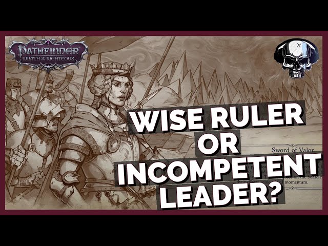 Pathfinder: WotR - Queen Galfrey - Wise Ruler Or Incompetent Leader?